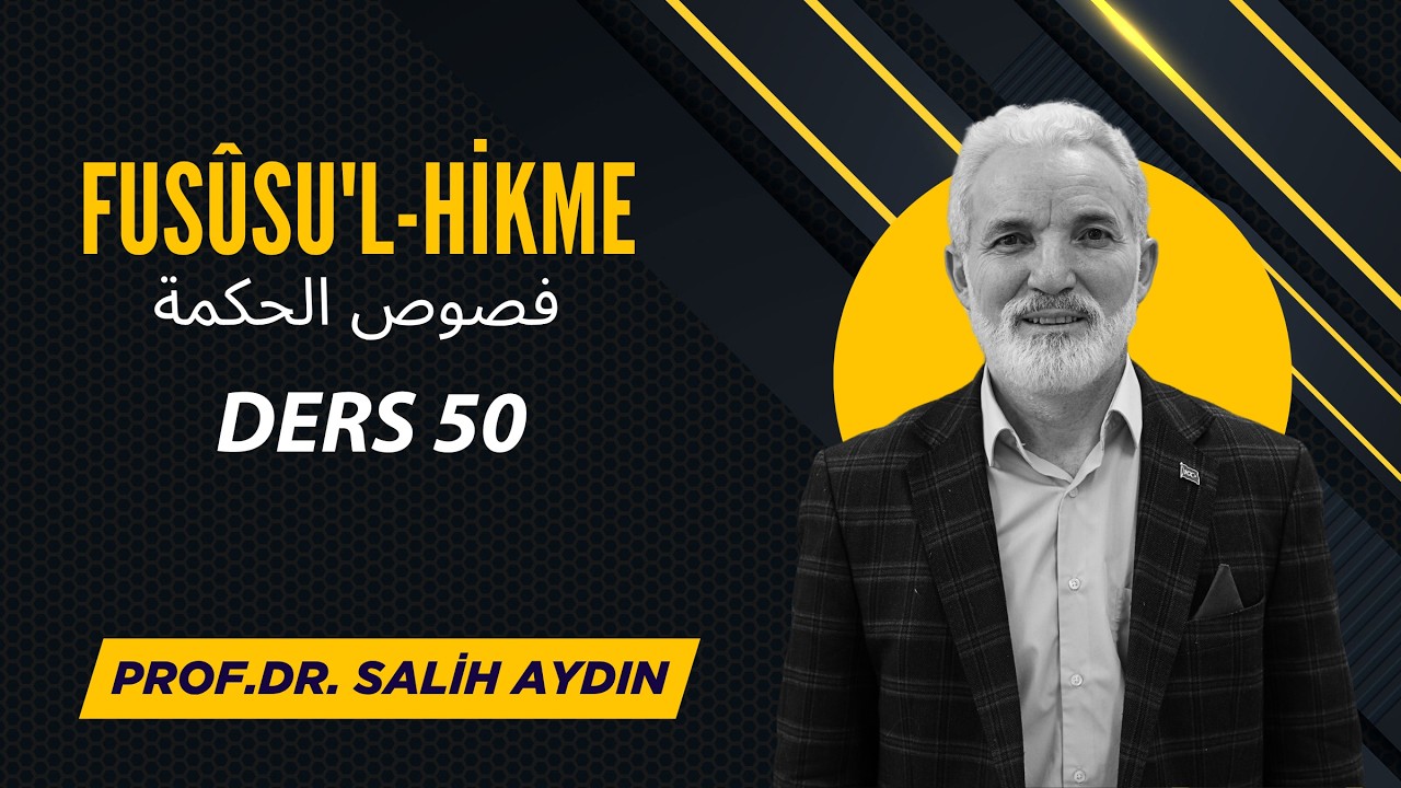 Fusûsu'l-Hikme - فصوص الحكمة Ders 50