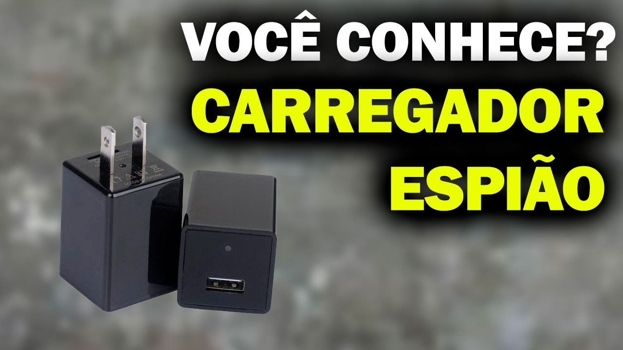 CÂMERA ESPIÃ CARREGADOR: VOCÊ CONHECE ESSA?