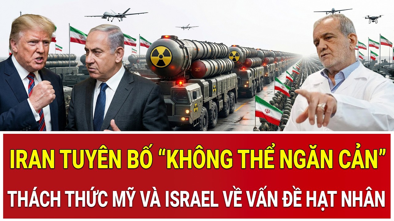 Iran tuy&ecirc;n bố &ldquo;kh&ocirc;ng thể ngăn cản&rdquo;, th&aacute;ch thức Mỹ v&agrave; Israel về vấn đề hạt nh&acirc;n