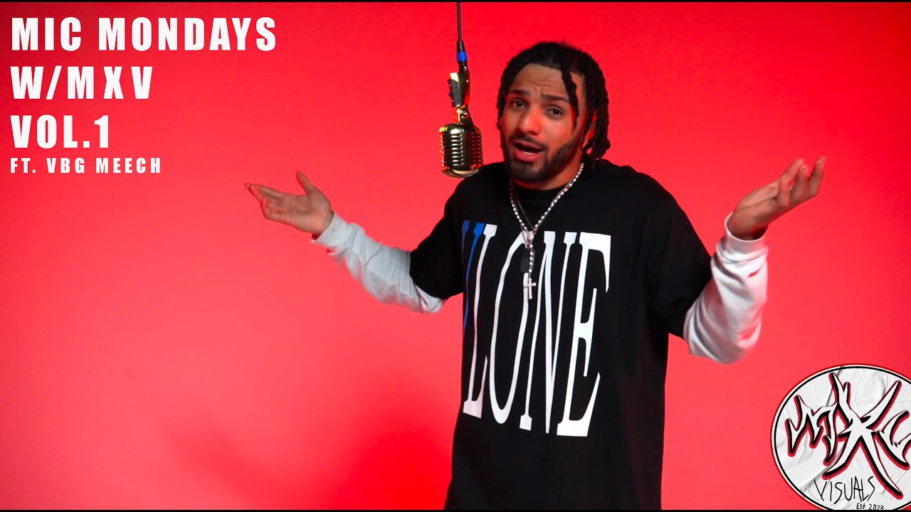 MIC MONDAY W/MXV | FT. VBG MEECH