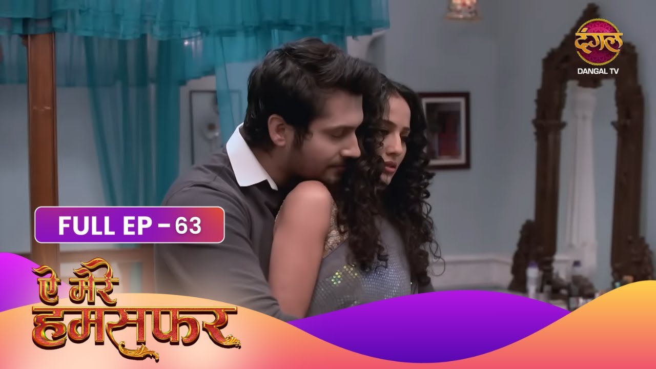 Aye Mere Humsafar | Full Episode 63 | Dangal Tv Prime