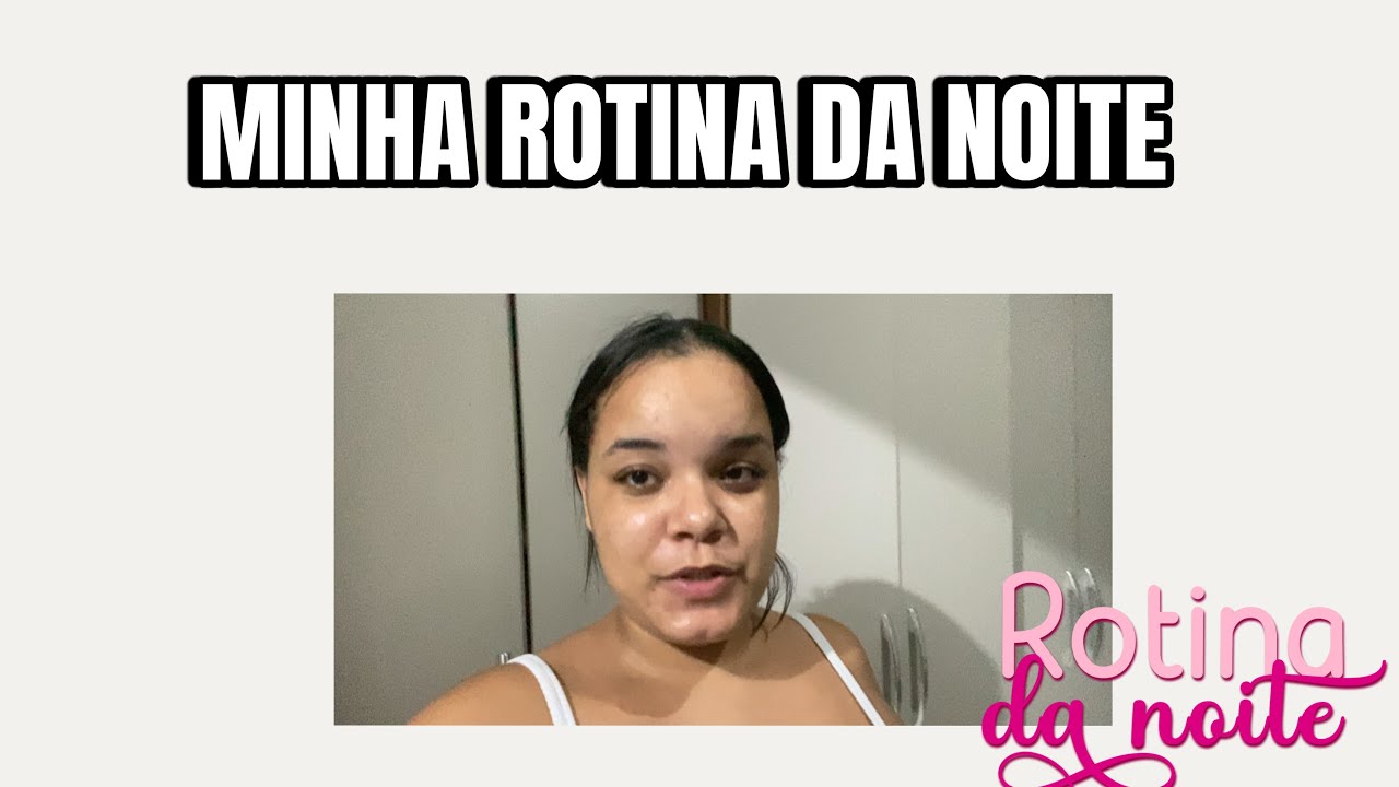 MINHA ROTINA DA NOITE 🌙