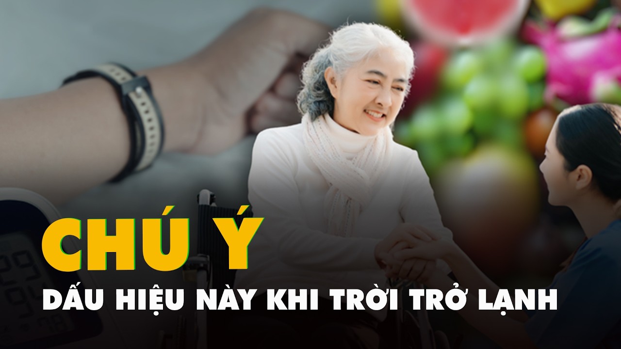 Cận Tết, gia đình có người lớn tuổi nên chú ý dấu hiệu này khi trời trở lạnh