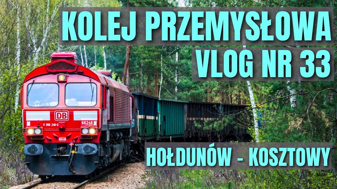 [VLOG 33] Kolej Przemysłowa: Szlak Hołdun&oacute;w - Kosztowy