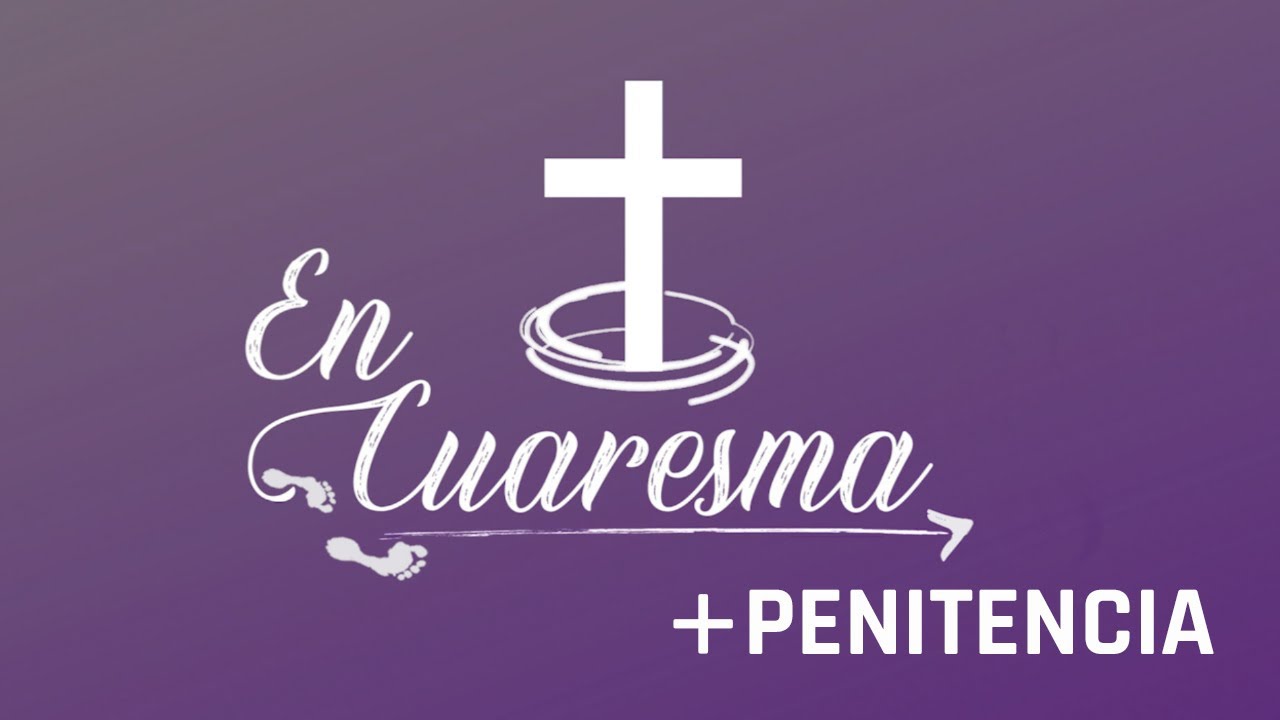 ✝ EN CUARESMA, +PENITENCIA🟣