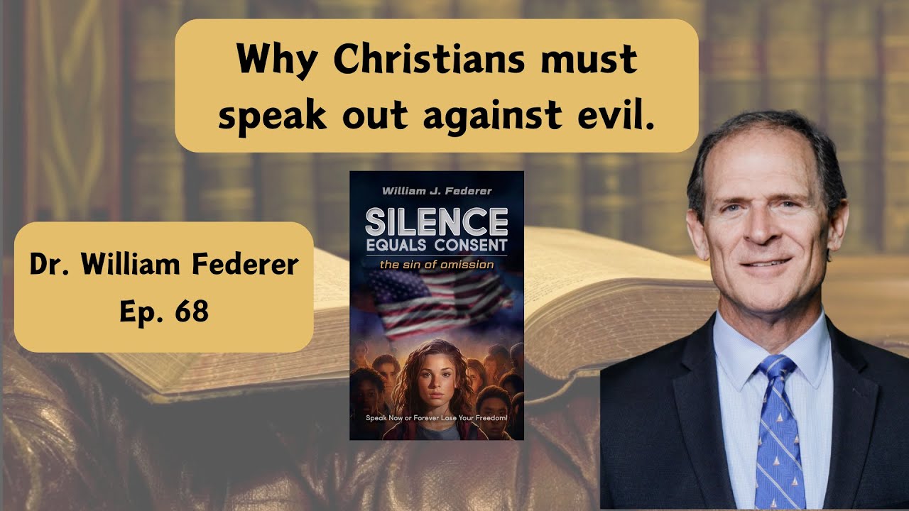 How Can Christians Speak Out Against Evil? w/ Dr. William Federer - Ep. 68