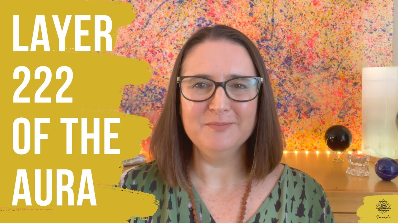 Layer 222 of the Aura - What It Is and What Its About