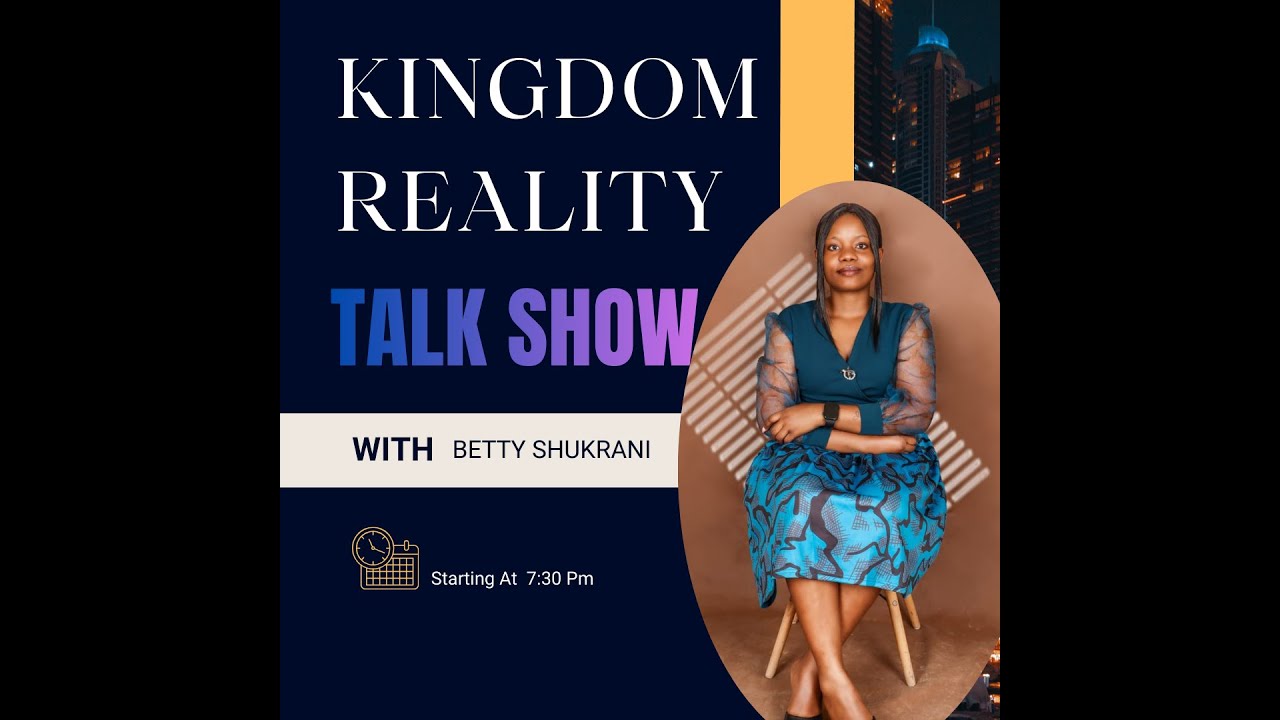 KINGDOM REALITY  TALK SHOW |BETTY SHUKRANI  | PST PERIS MAINA.