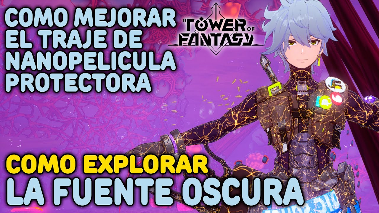 Cómo explorar La Fuente Oscura ｜ Mejora el traje de Nanopelícula Protectora ｜ Tower of Fantasy 2.5