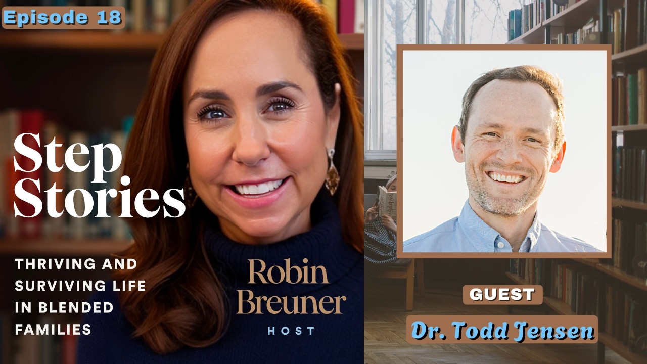 Ep. 18 – Dr. Todd Jensen (How to Thrive through Family Transitions)