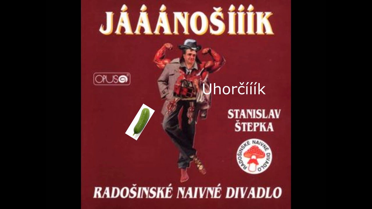 Jááánošííík- Uhorčík