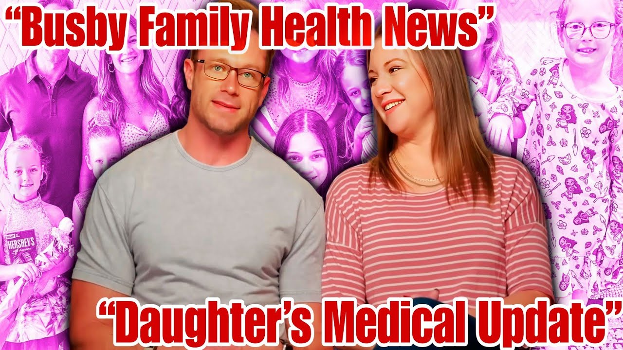 ‘OutDaughtered’ Danielle & Adam Busby Reveal Update on Daughter’s Medical Diagnosis Emotional Family