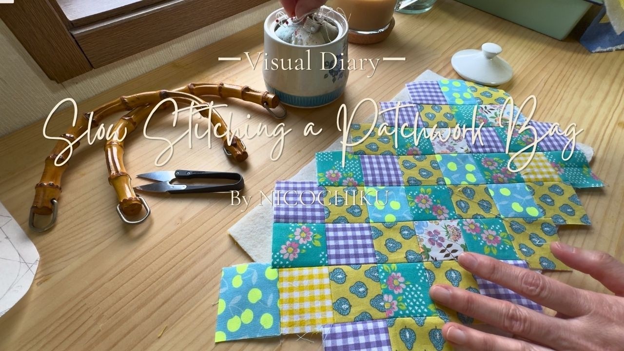 Slow Stitching a Quilted Patchwork Bag | Visual Diary