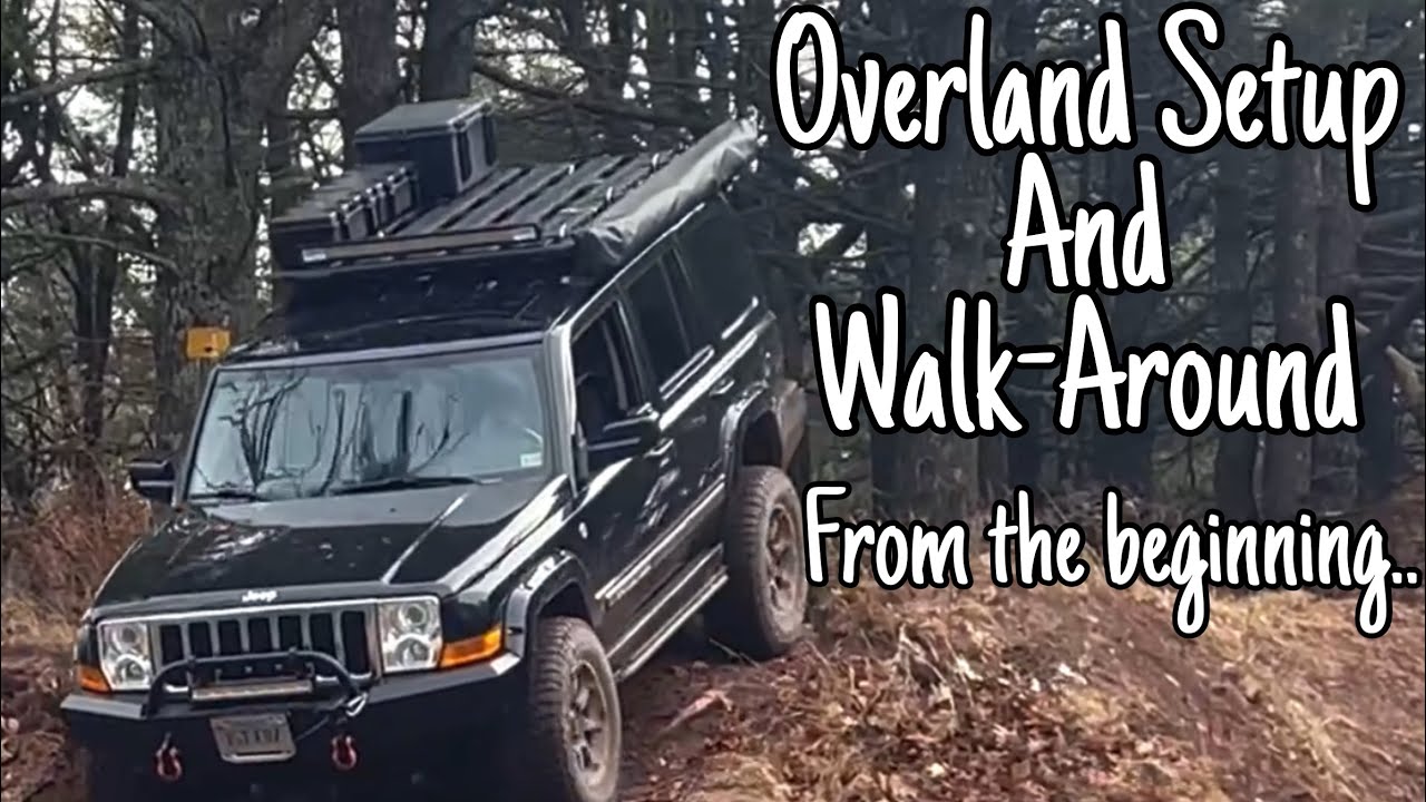 Overlanding setup and Walk around of my Jeep Commander