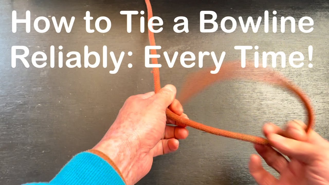 How to Tie a Bowline Reliably Every Time!