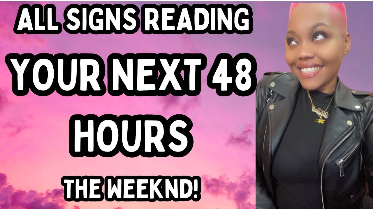 ALL SIGNS💎| YOUR NEXT 48 HOURS: THE WEEKND!✨