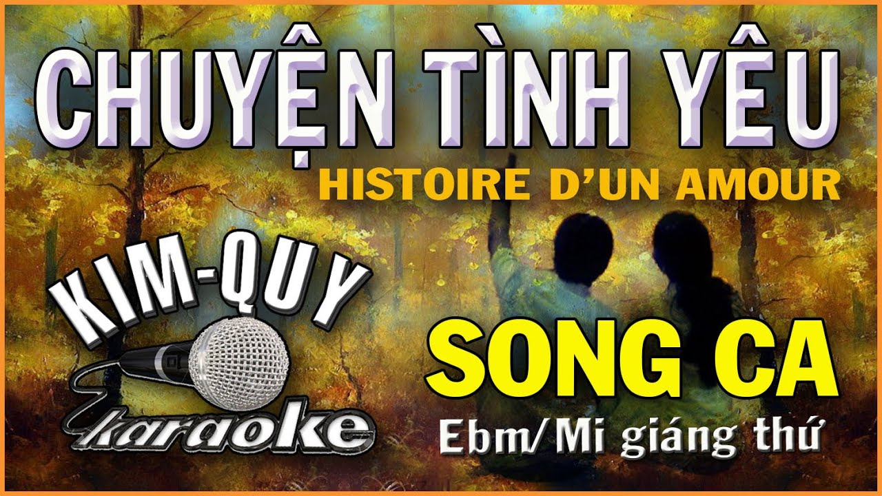 KARAOKE - CHUYỆN TÌNH YÊU - SONG CA ( Ebm/Mi giáng thứ ) - Nhạc Ngoại Lời Việt PHẠM DUY