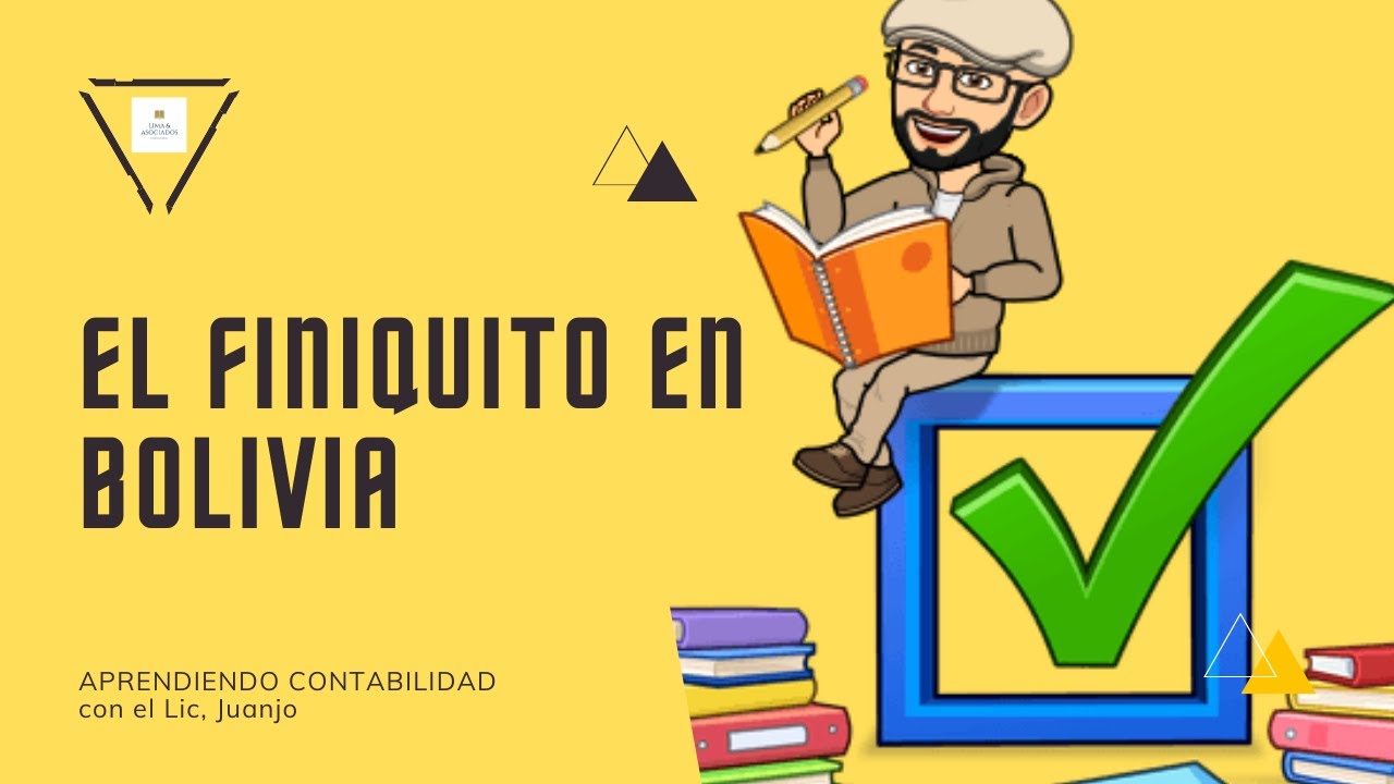 CÁLCULO DEL FINIQUITO EN BOLIVIA (1ra. parte)