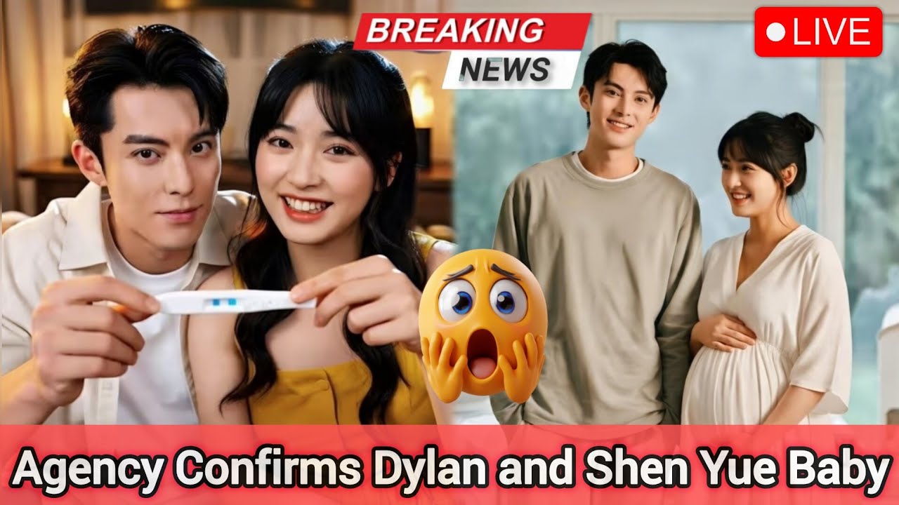 BREAKING NEWS: Agency Officially Confirms Dylan Wang and Shen Yue’s First Child Together