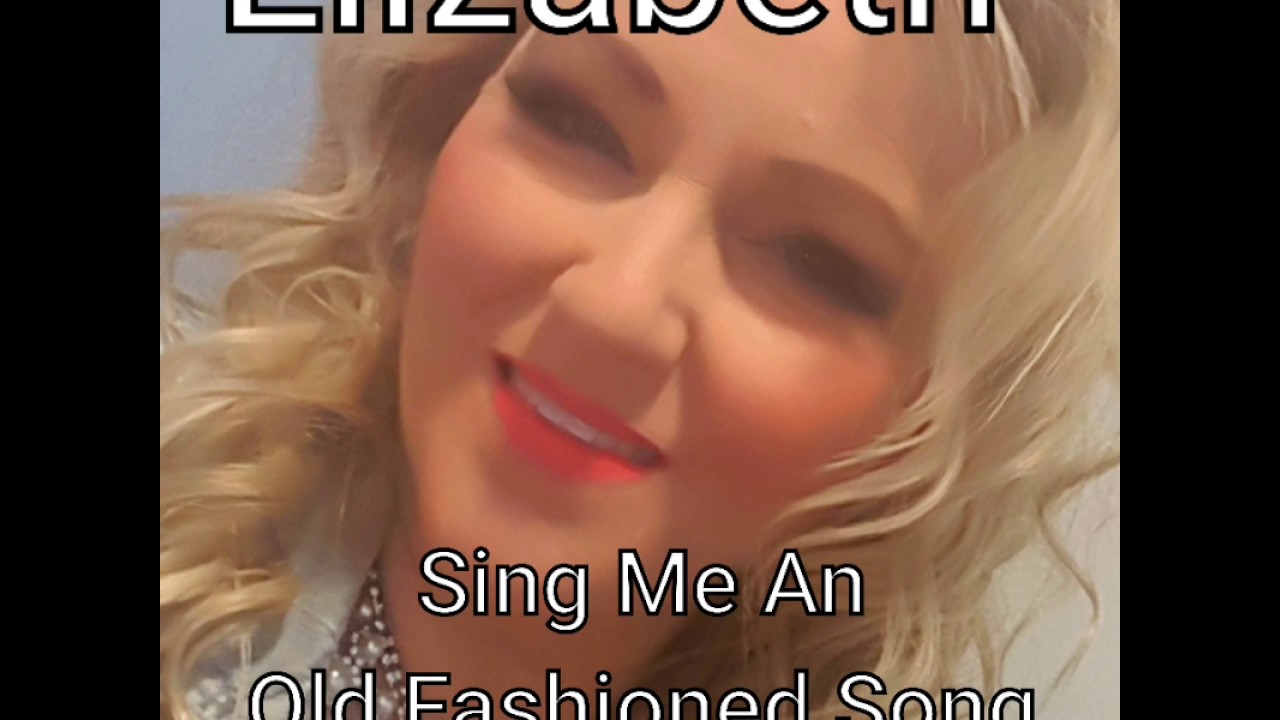Sing Me An Old Fashioned Song
