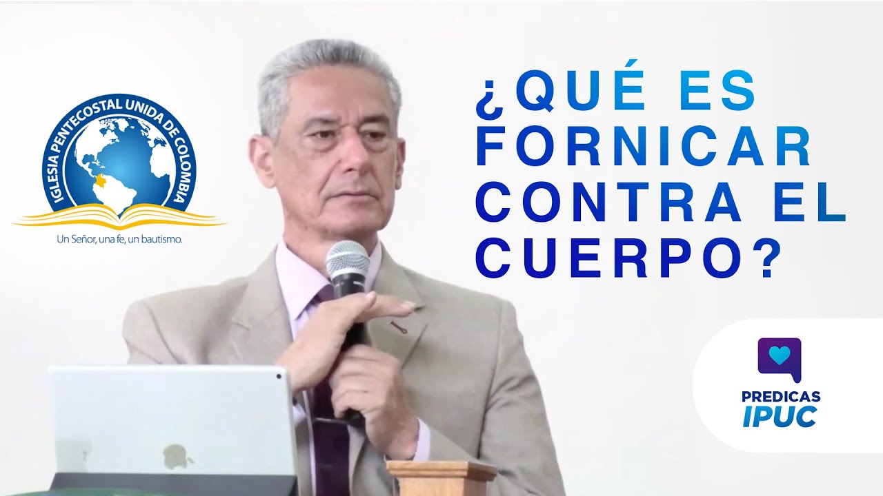 ¿Qué es fornicar contra el cuerpo? | IPUC Pastor Antonio Restrepo