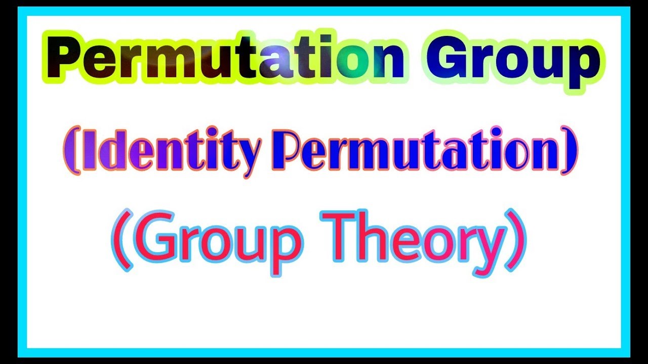 ◆Identity Permutation | Permutation group | April, 2018