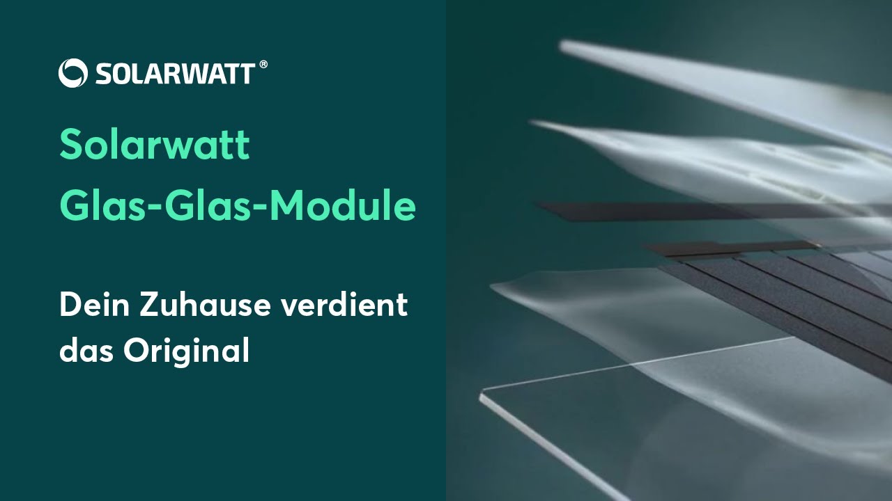Solarwatt Glas-Glas-Module - Dein Zuhause verdient das Original