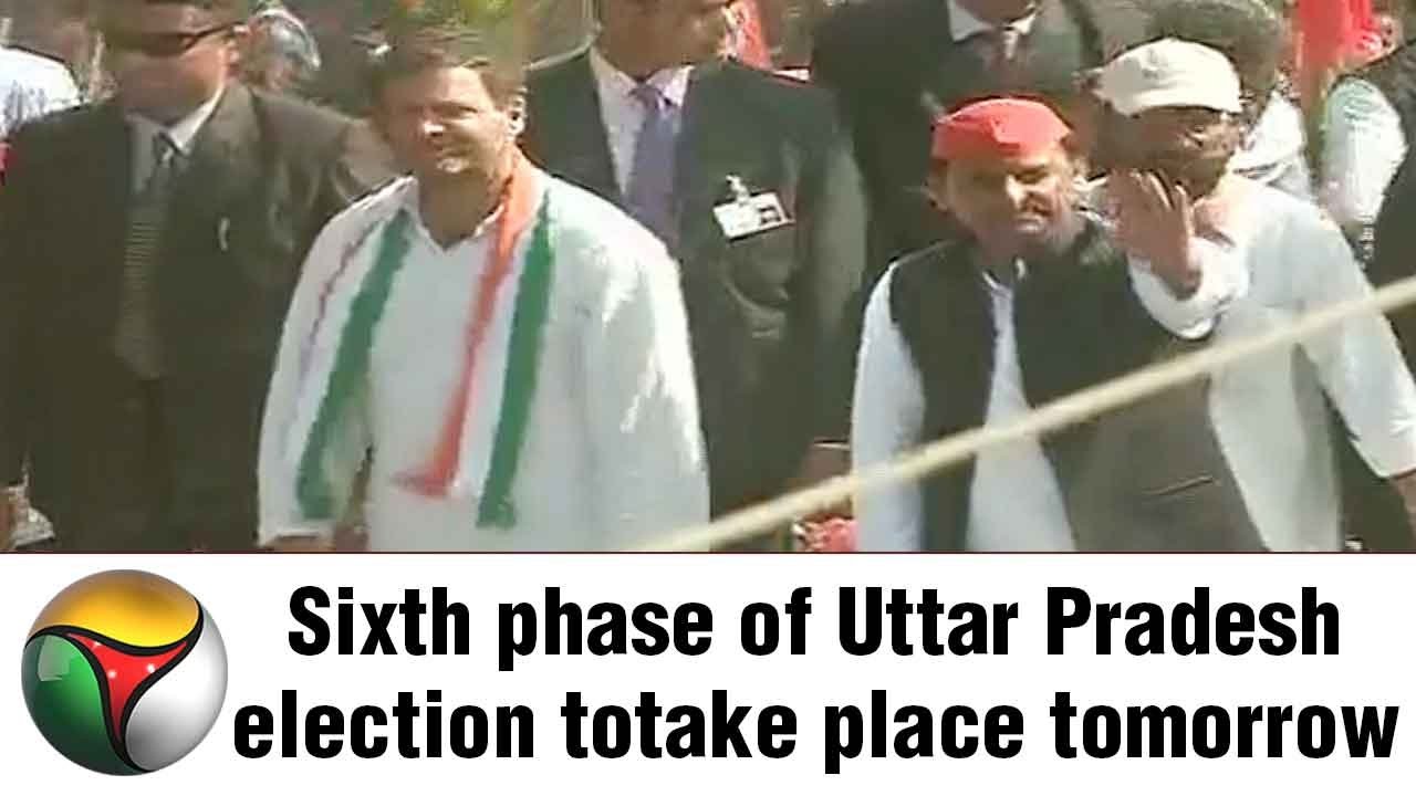 Sixth phase of Uttar Pradesh election to take place tomorrow | Details