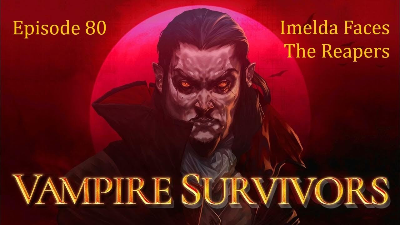 Vampire Survivors | Ep80 | Imelda's Faces The Reapers