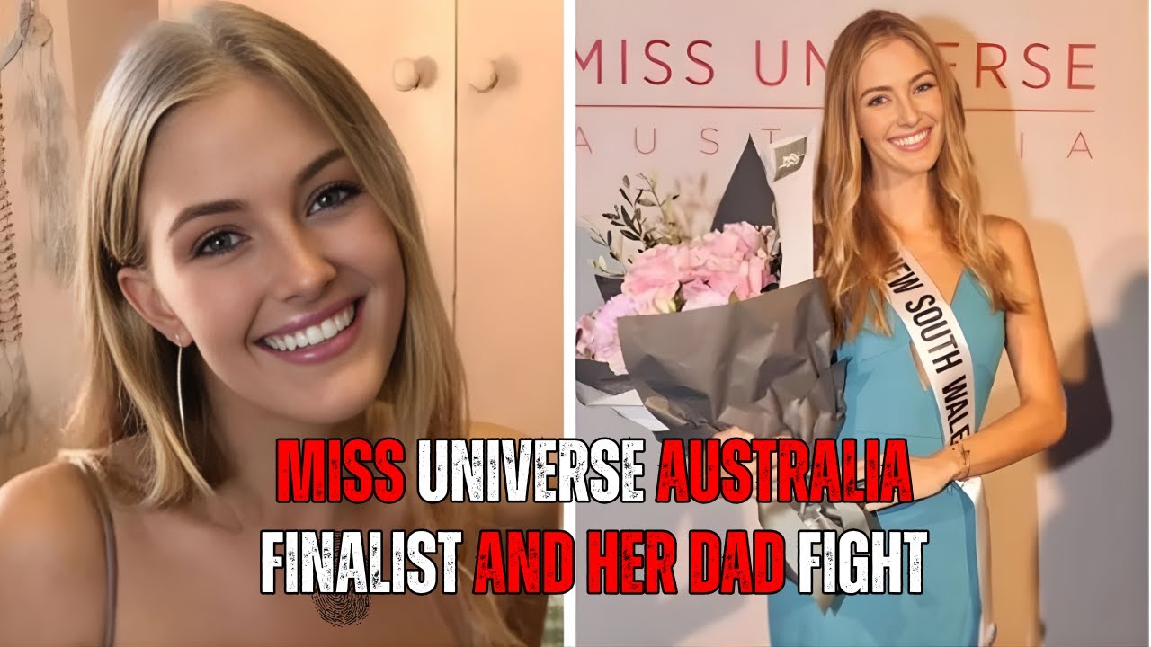 Miss Universe Australia Finalist and Her Dad Fight