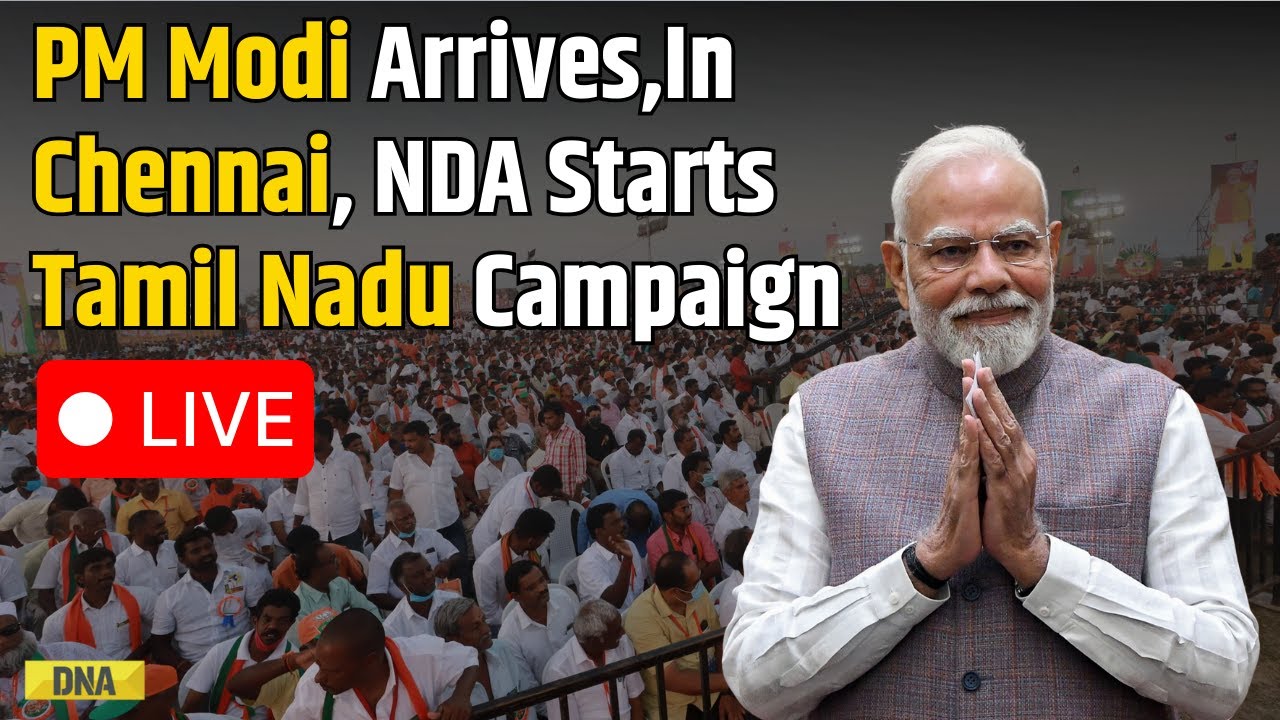 PM Modi Live: PM Modi Addresses Massive Rally In Tamil Nadu| NDA Launches First Election Campaign