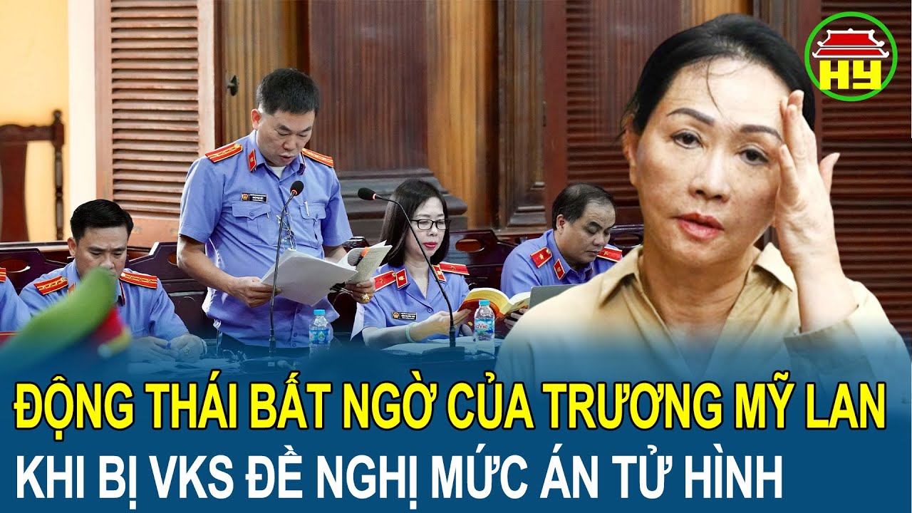 Toàn cảnh Vạn Thịnh Phát: Động thái bất ngờ của Trương Mỹ Lan khi bị VKS đề nghị mức án tử hình