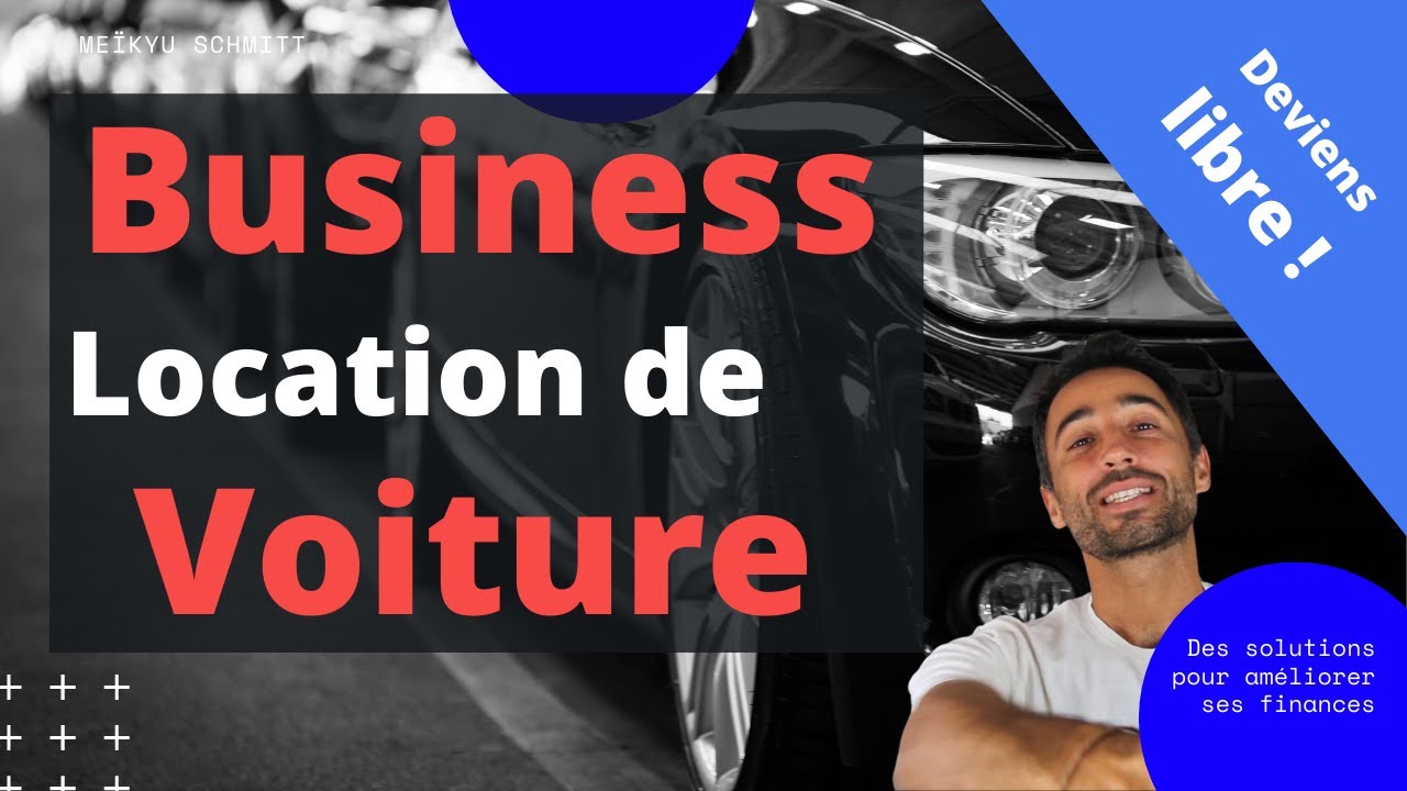 Comment créer un business de location de voiture ?