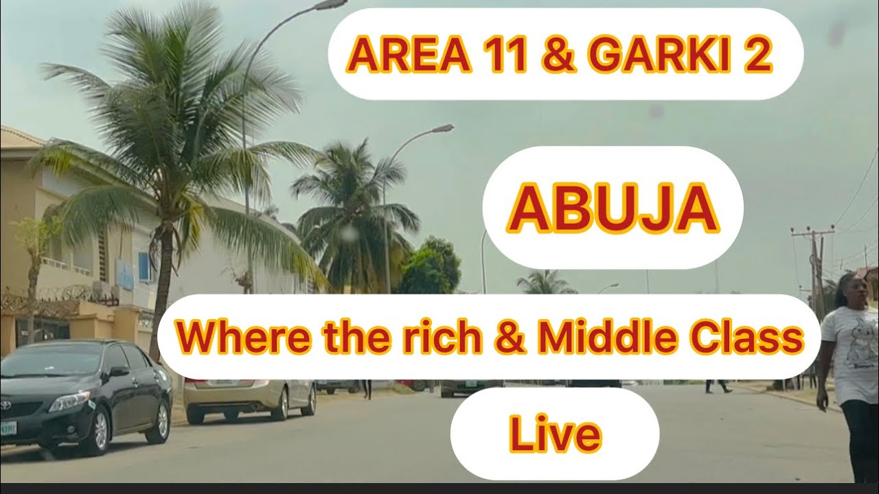 ABUJA TOUR : GARKI 2 & AREA 11  Where The Rich And Middle Class Live And Work