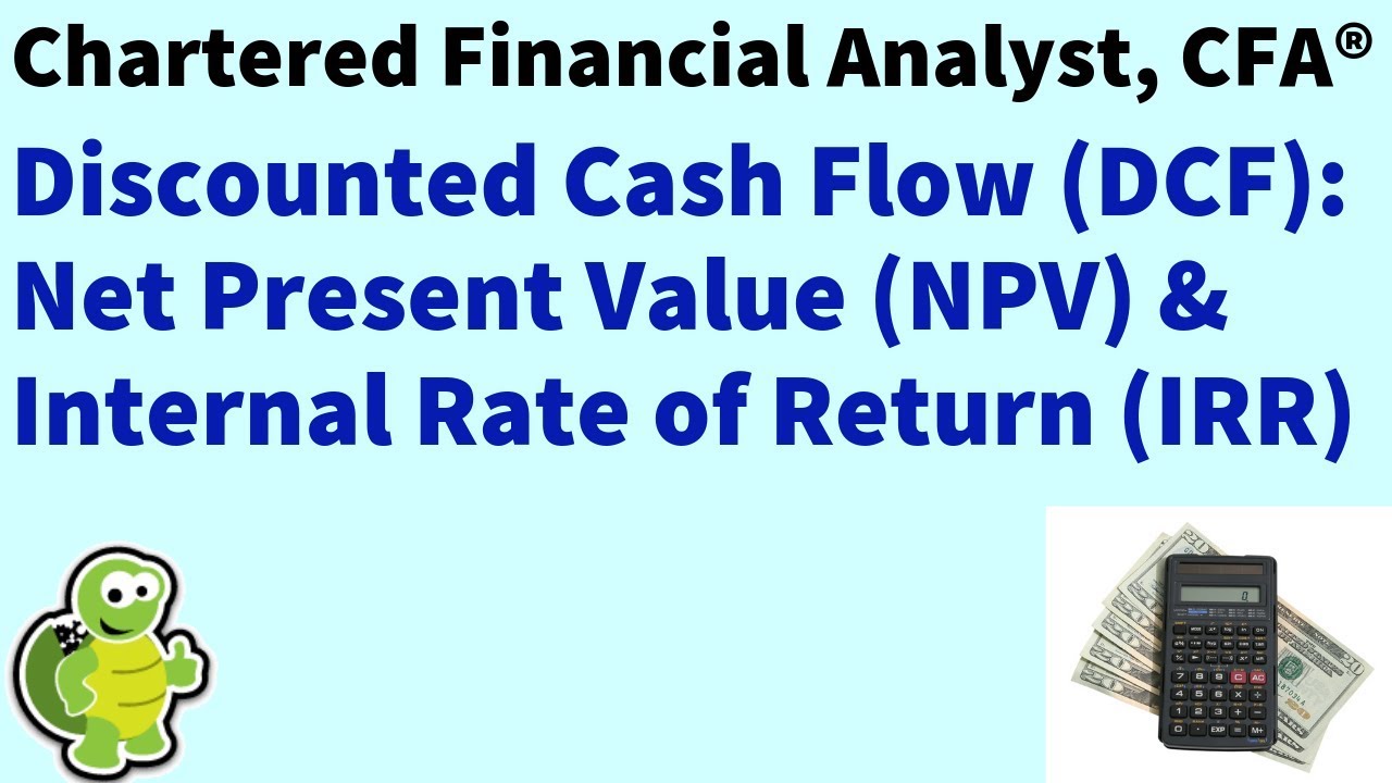Level 1 Chartered Financial Analyst (CFA ®): Discounted Cash Flow & Internal Rate Return (DCF, IRR)