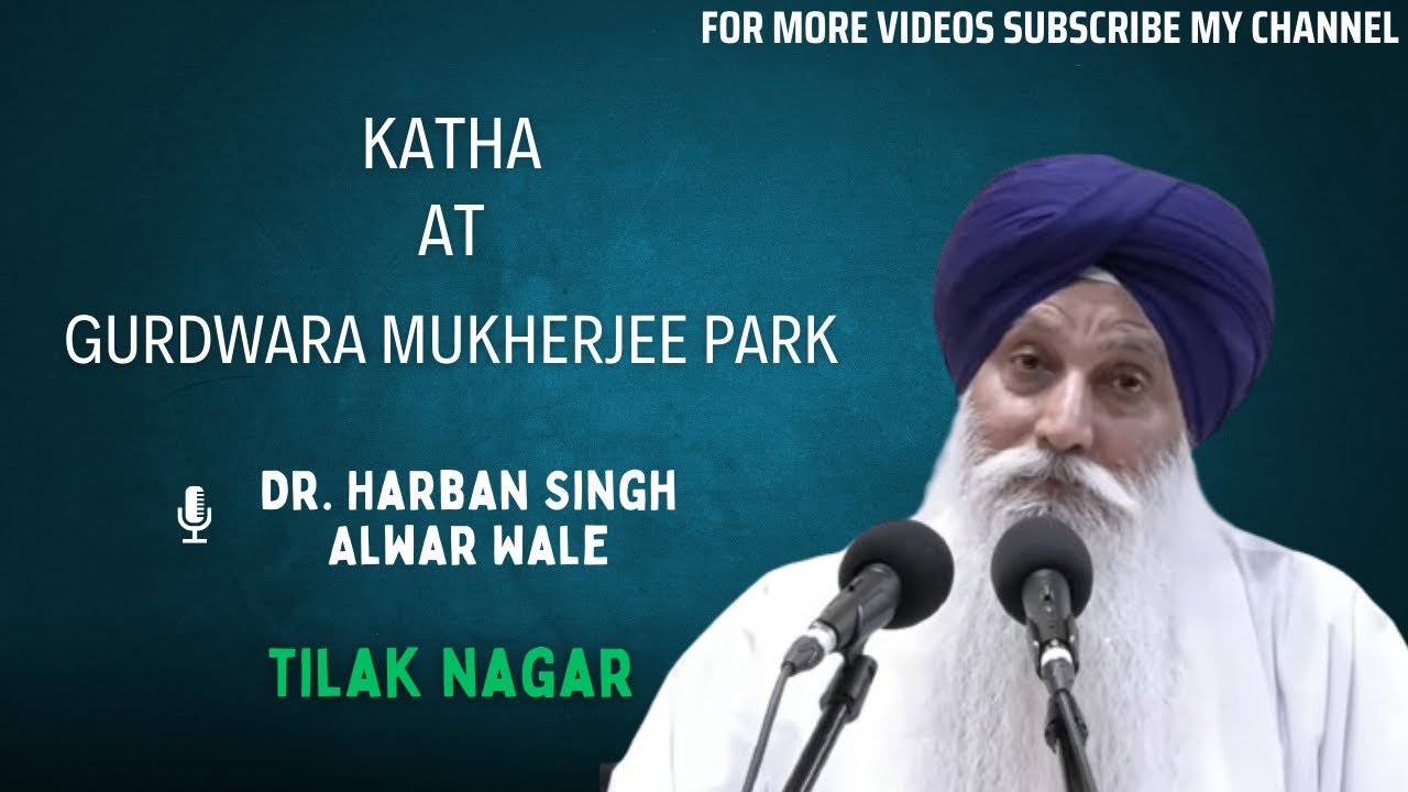 Live Katha At Gurdwara Mukherjee Park By Dr. Harban Singh Alwar Wale