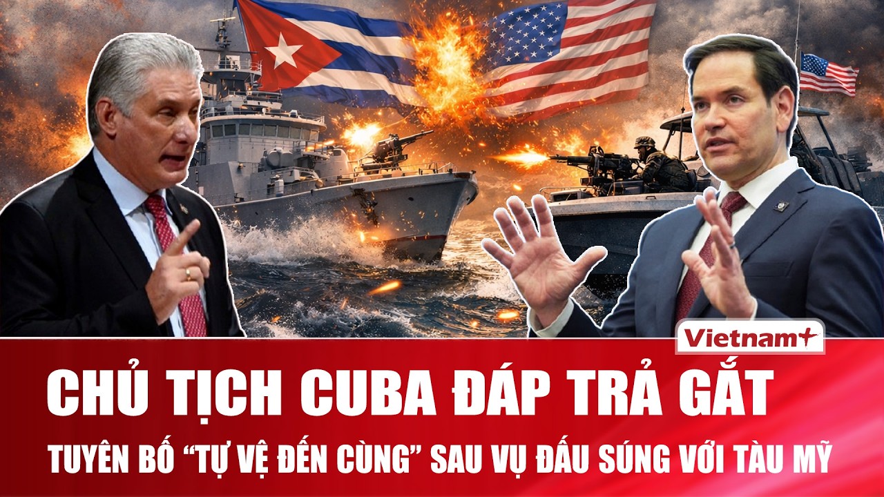 Chủ tịch Cuba “nổi giận” đáp trả gắt, tuyên bố sẽ tự vệ đến cùng sau vụ đấu súng với tàu cao tốc Mỹ