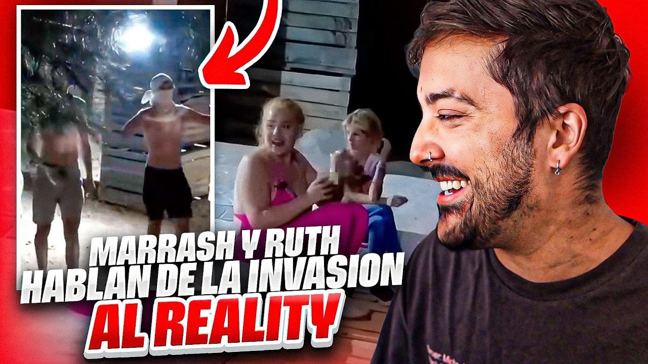 MARRASH Y RUTH HABLAN DE LA INVASI&Oacute;N AL REALITY