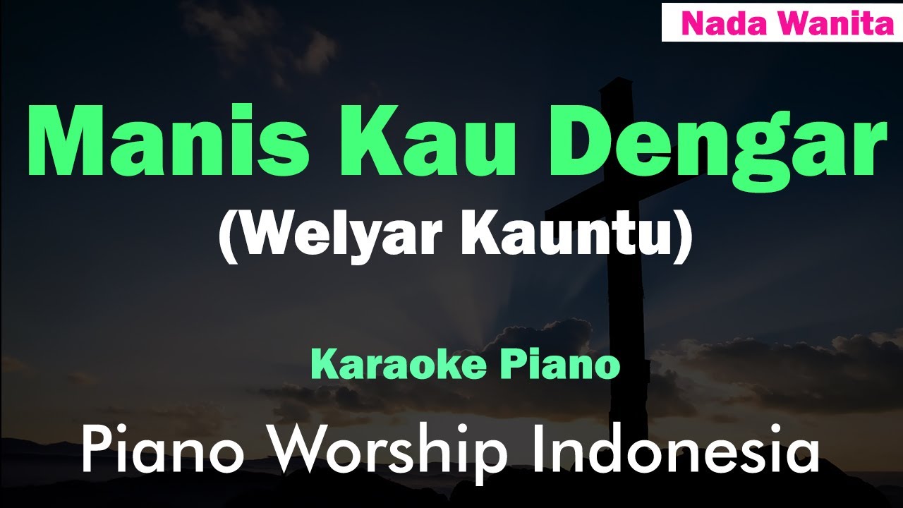 Manis Kau Dengar - Karaoke Piano Nada Wanita (Welyar Kauntu)