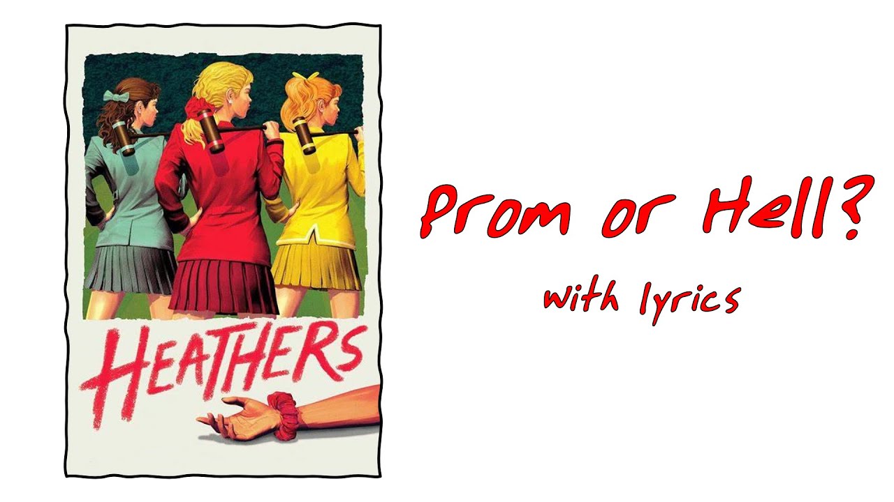 Prom or Hell? (Heathers: The Musical) With Lyrics
