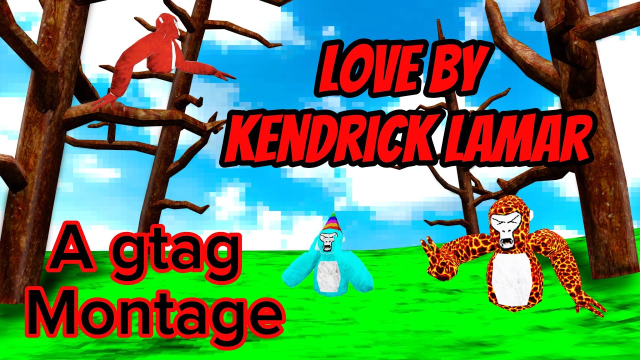 Love by Kendrick Lamar ( a gtag montage )