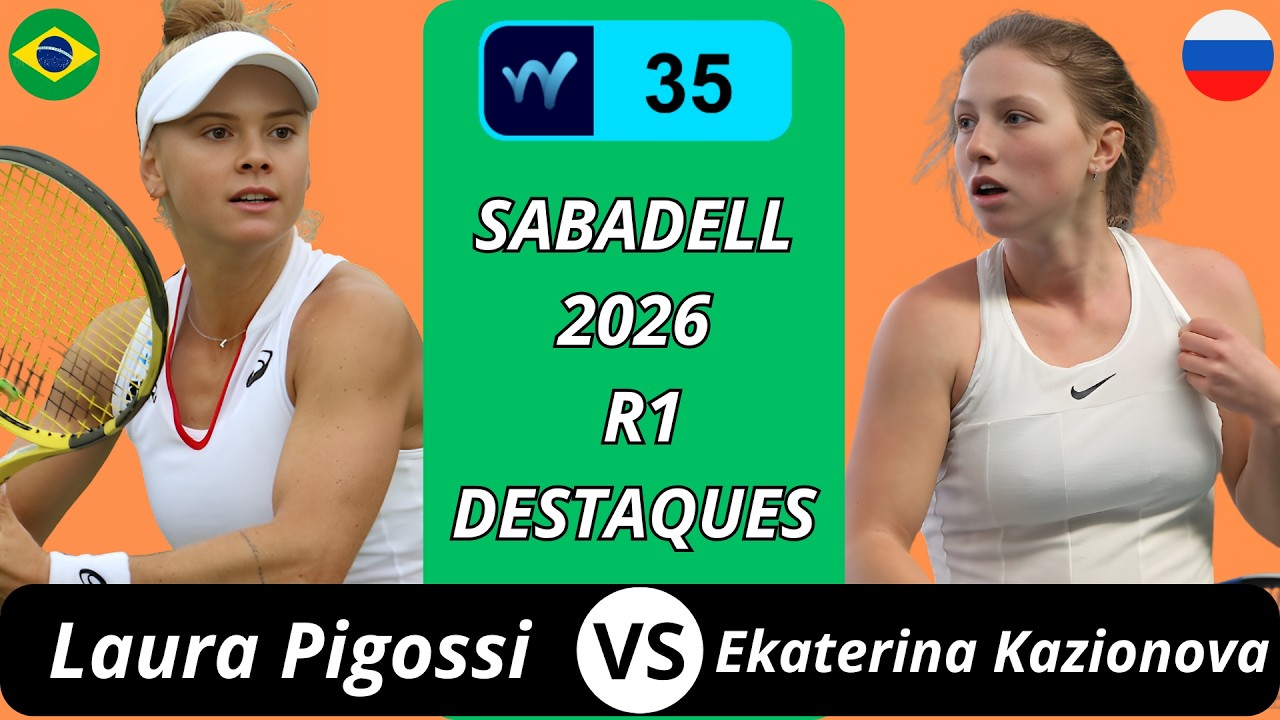 Laura Pigossi vs Ekaterina Kazionova, Sabadell 2026 R1 Destaques
