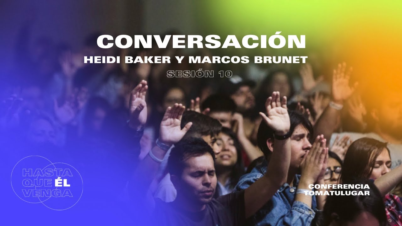 Conversación Heidi Baker y Marcos Brunet | Conferencia TOMATULUGAR 2022 - Sesión 10
