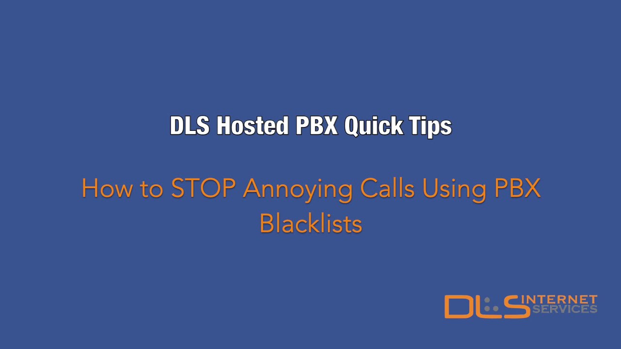 How to Set Up Blacklists and Stop Annoying Calls with DLS Hosted PBX