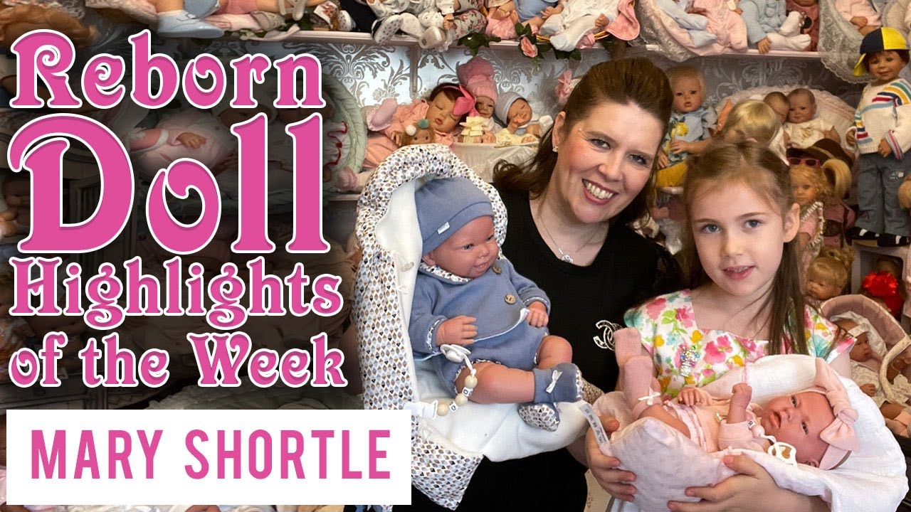 Reborn Doll Highlights of the Week