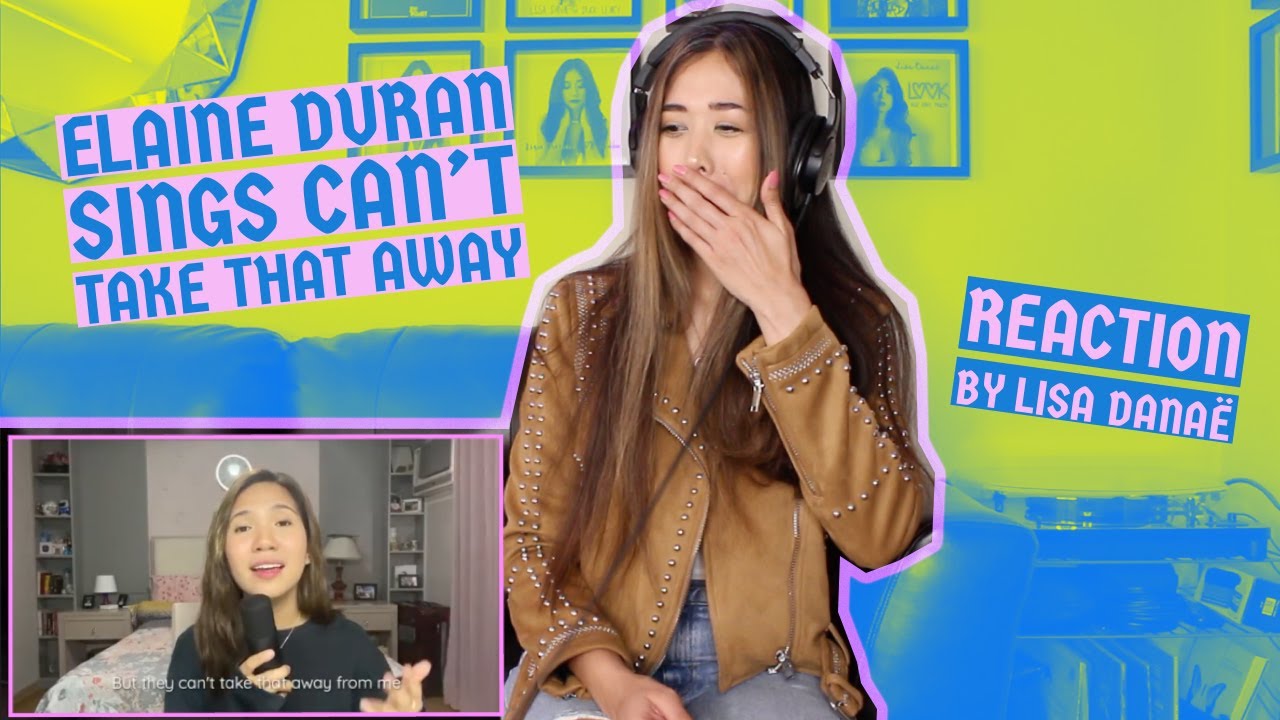 Elaine Duran - Can't Take That Away (Reaction by Lisa Danaë)