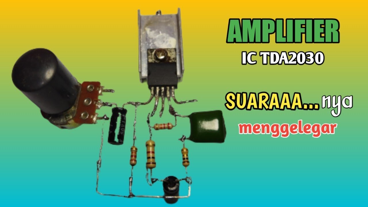 CARA MEMBUAT POWER AMPLIFIER IC TDA 2030A