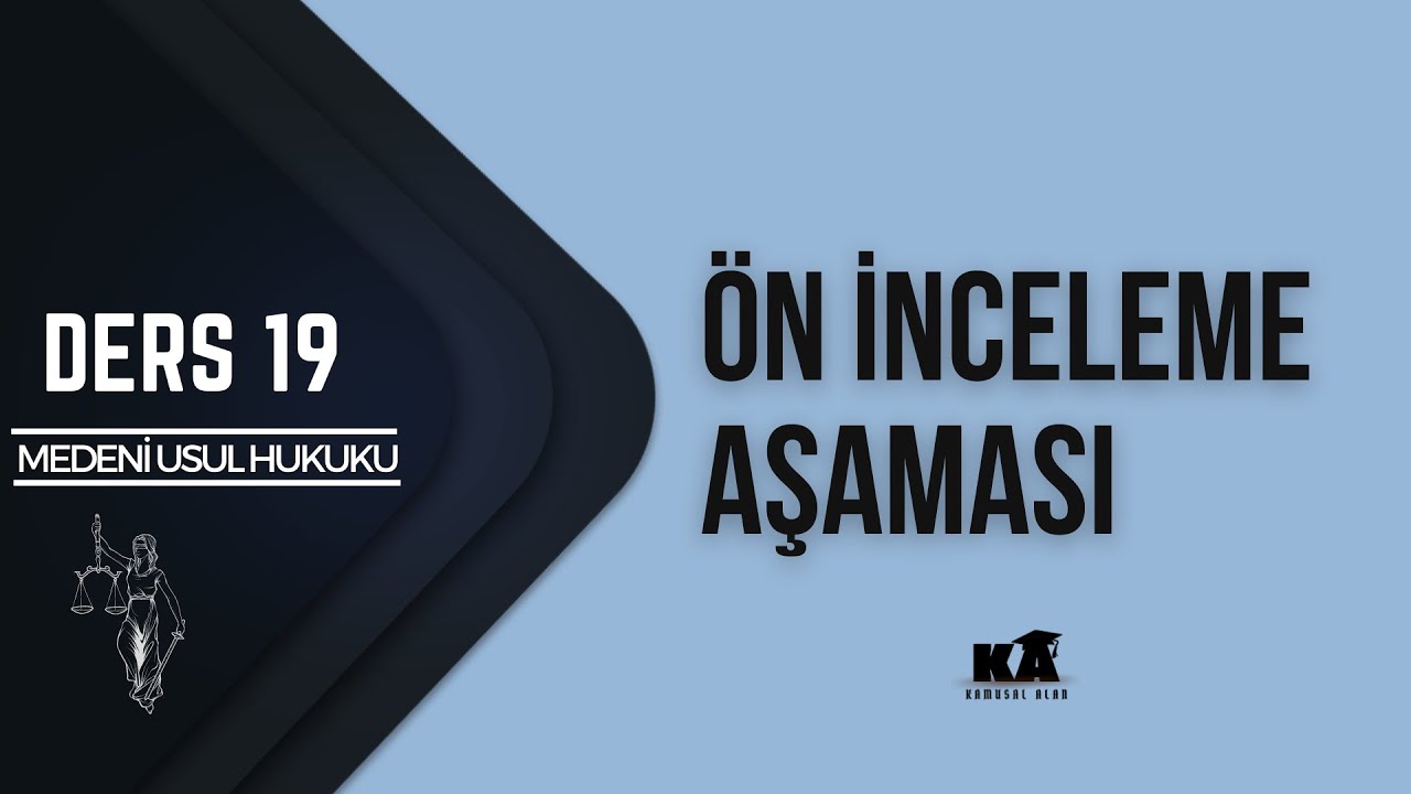 19) MEDENİ USUL HUKUKU - ÖN İNCELEME AŞAMASI - 2023 / 2024 GÜNCEL
