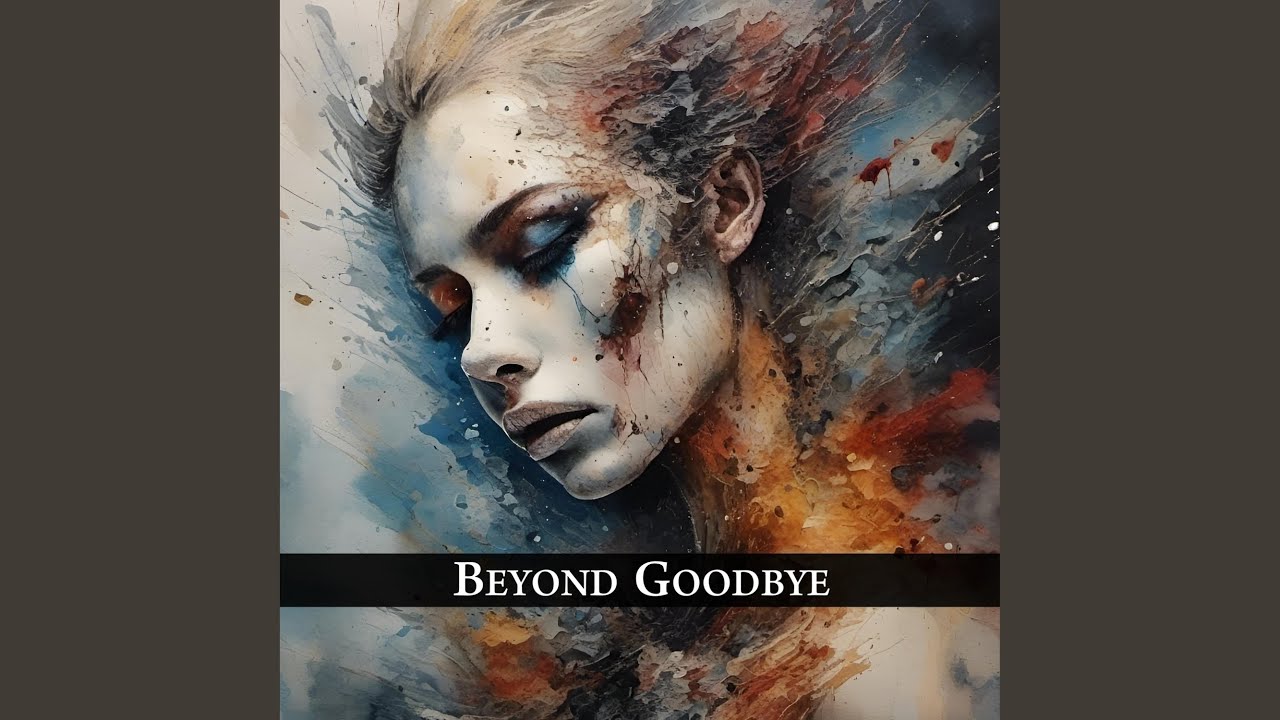 Beyond Goodbye