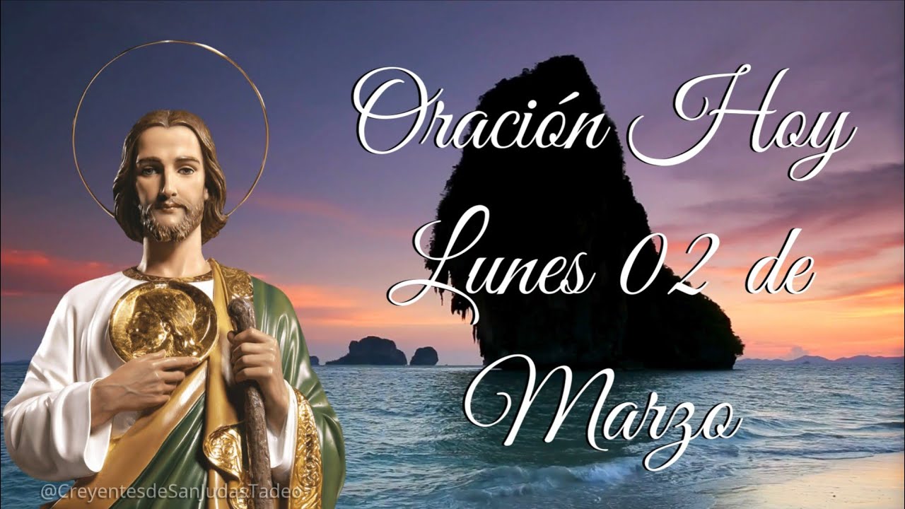 PODEROSA ORACIÓN A SAN JUDAS TADEO HOY LUNES 02 DE MARZO 